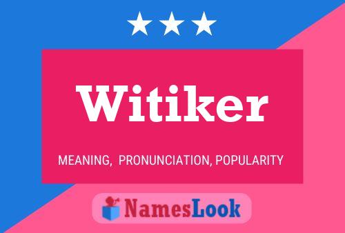 Póster del nombre Witiker