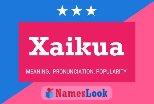 Póster del nombre Xaikua