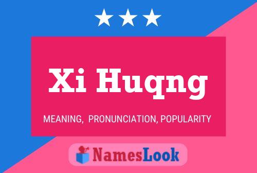 Póster del nombre Xi Huqng