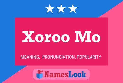 Póster del nombre Xoroo Mo