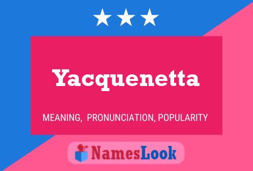 Póster del nombre Yacquenetta