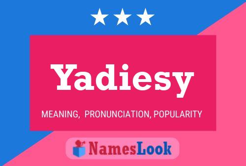 Póster del nombre Yadiesy