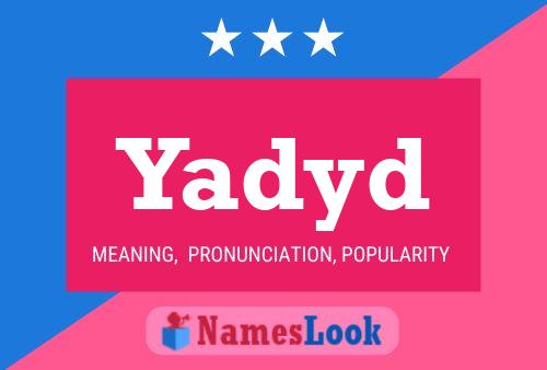 Póster del nombre Yadyd