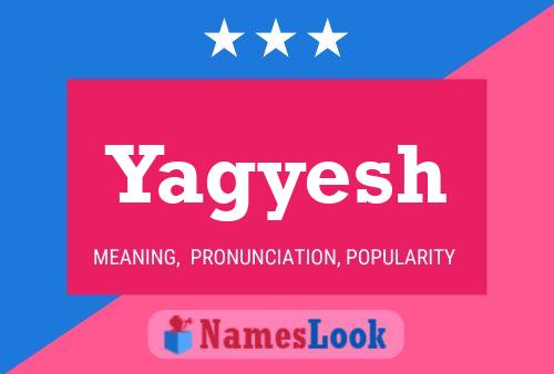 Póster del nombre Yagyesh