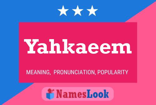 Póster del nombre Yahkaeem