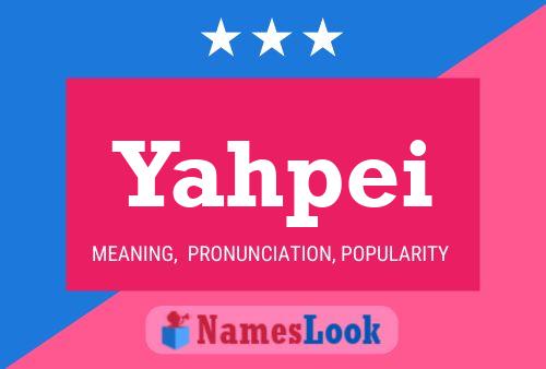 Póster del nombre Yahpei