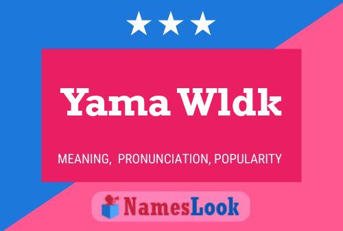 Póster del nombre Yama Wldk