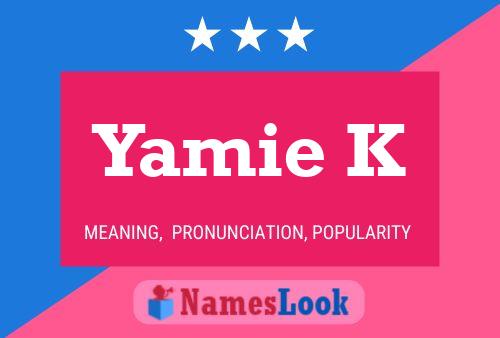 Póster del nombre Yamie K