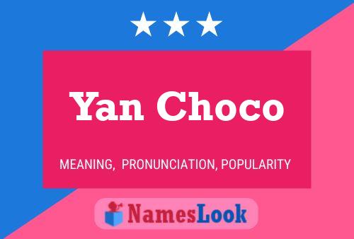 Póster del nombre Yan Choco