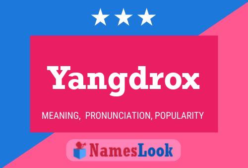 Póster del nombre Yangdrox