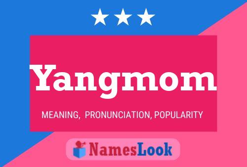 Póster del nombre Yangmom