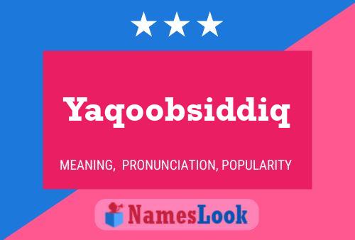 Póster del nombre Yaqoobsiddiq