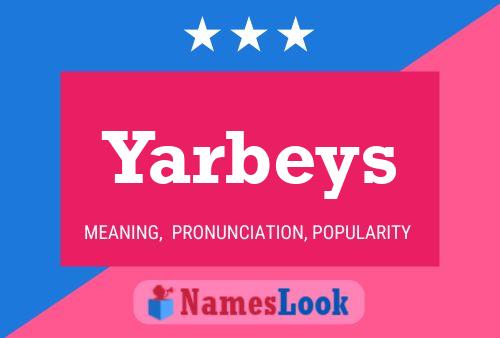 Póster del nombre Yarbeys