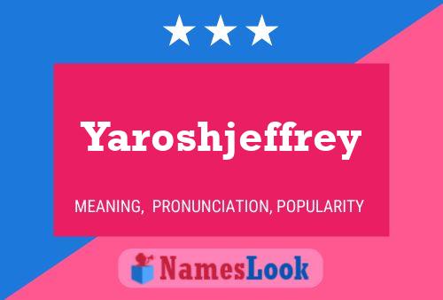 Póster del nombre Yaroshjeffrey