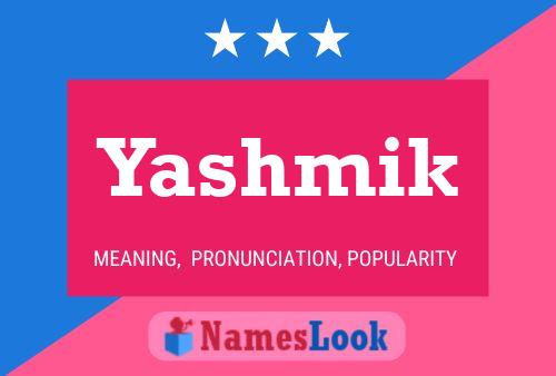 Póster del nombre Yashmik