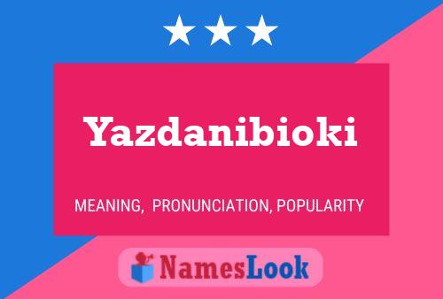 Póster del nombre Yazdanibioki