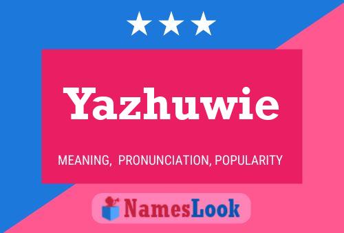 Póster del nombre Yazhuwie