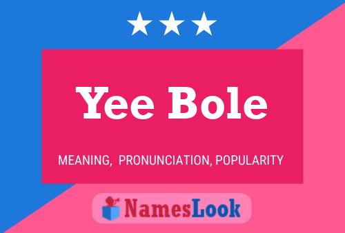 Póster del nombre Yee Bole