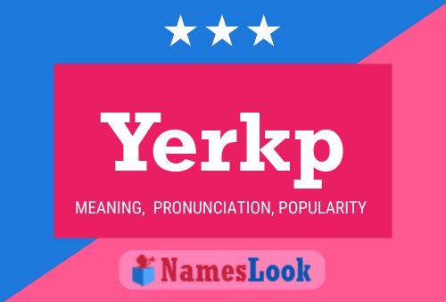 Póster del nombre Yerkp