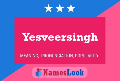 Póster del nombre Yesveersingh