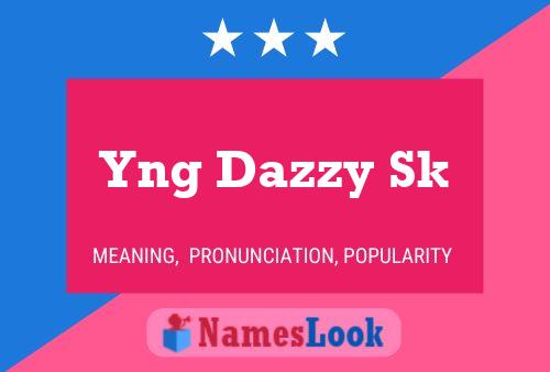 Póster del nombre Yng Dazzy Sk