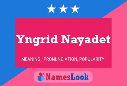 Póster del nombre Yngrid Nayadet