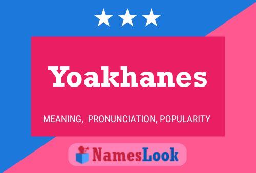 Póster del nombre Yoakhanes