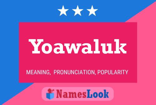 Póster del nombre Yoawaluk