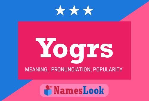 Póster del nombre Yogrs