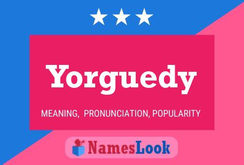 Póster del nombre Yorguedy