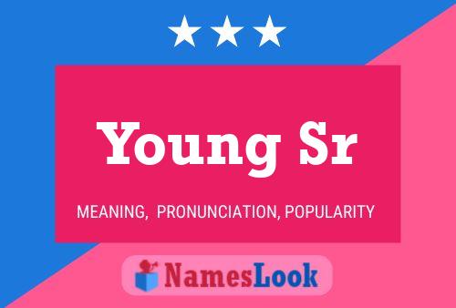 Póster del nombre Young Sr