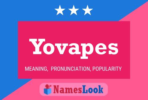 Póster del nombre Yovapes