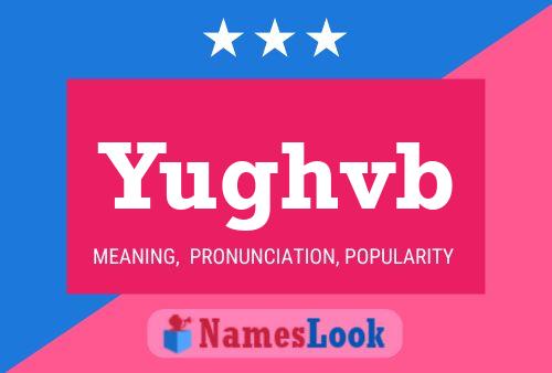 Póster del nombre Yughvb