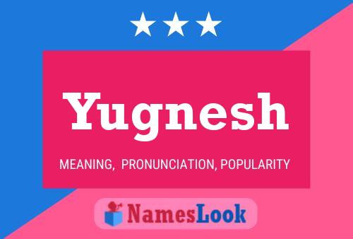 Póster del nombre Yugnesh