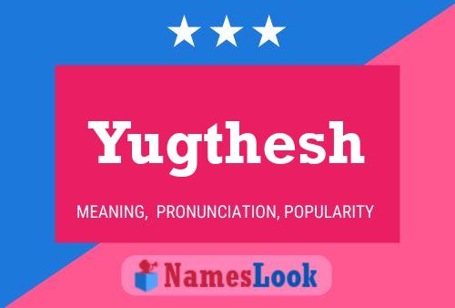 Póster del nombre Yugthesh