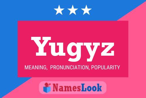 Póster del nombre Yugyz