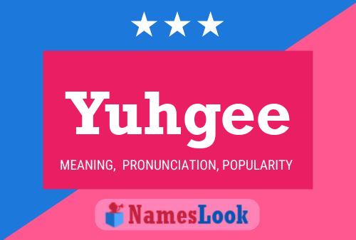 Póster del nombre Yuhgee