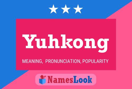 Póster del nombre Yuhkong