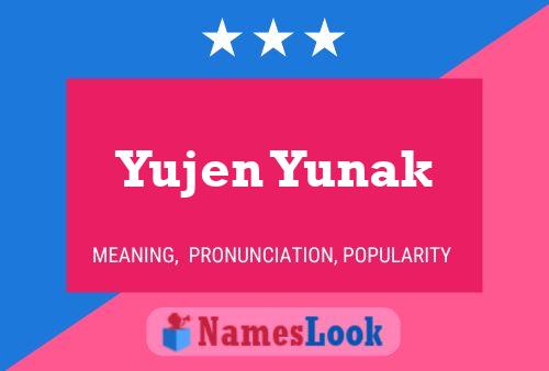 Póster del nombre Yujen Yunak