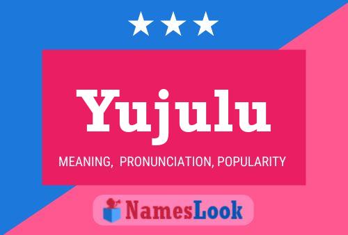 Póster del nombre Yujulu