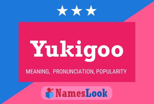 Póster del nombre Yukigoo