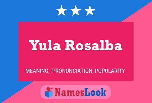 Póster del nombre Yula Rosalba