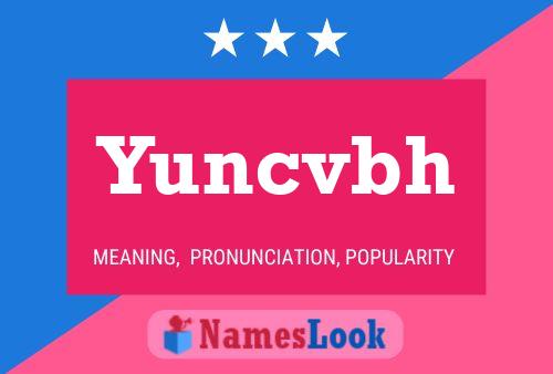 Póster del nombre Yuncvbh