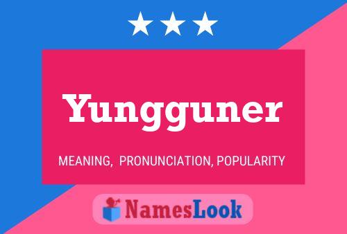 Póster del nombre Yungguner