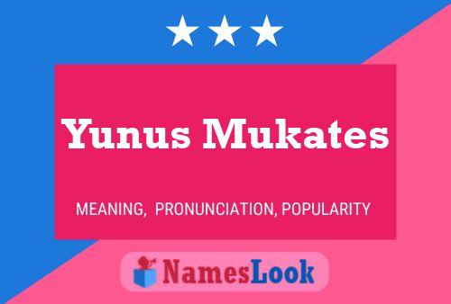 Póster del nombre Yunus Mukates