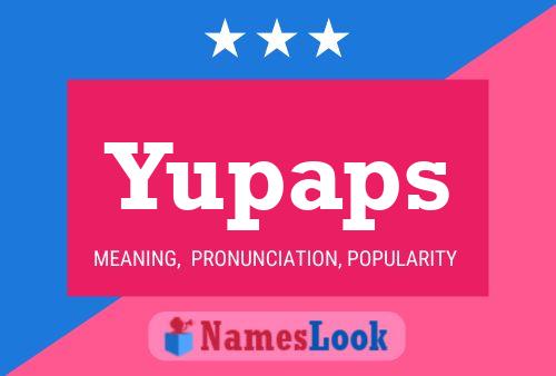 Póster del nombre Yupaps