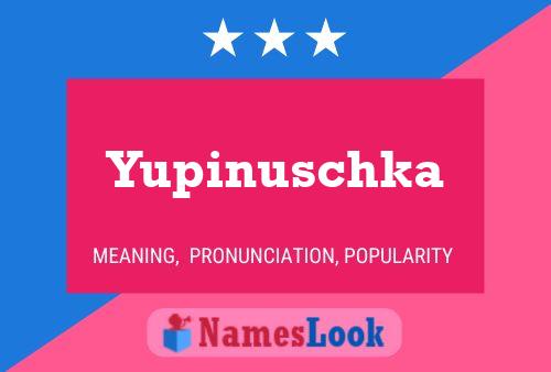 Póster del nombre Yupinuschka