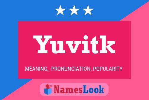 Póster del nombre Yuvitk