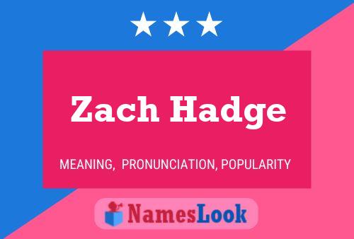 Póster del nombre Zach Hadge