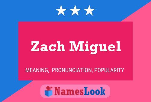 Póster del nombre Zach Miguel